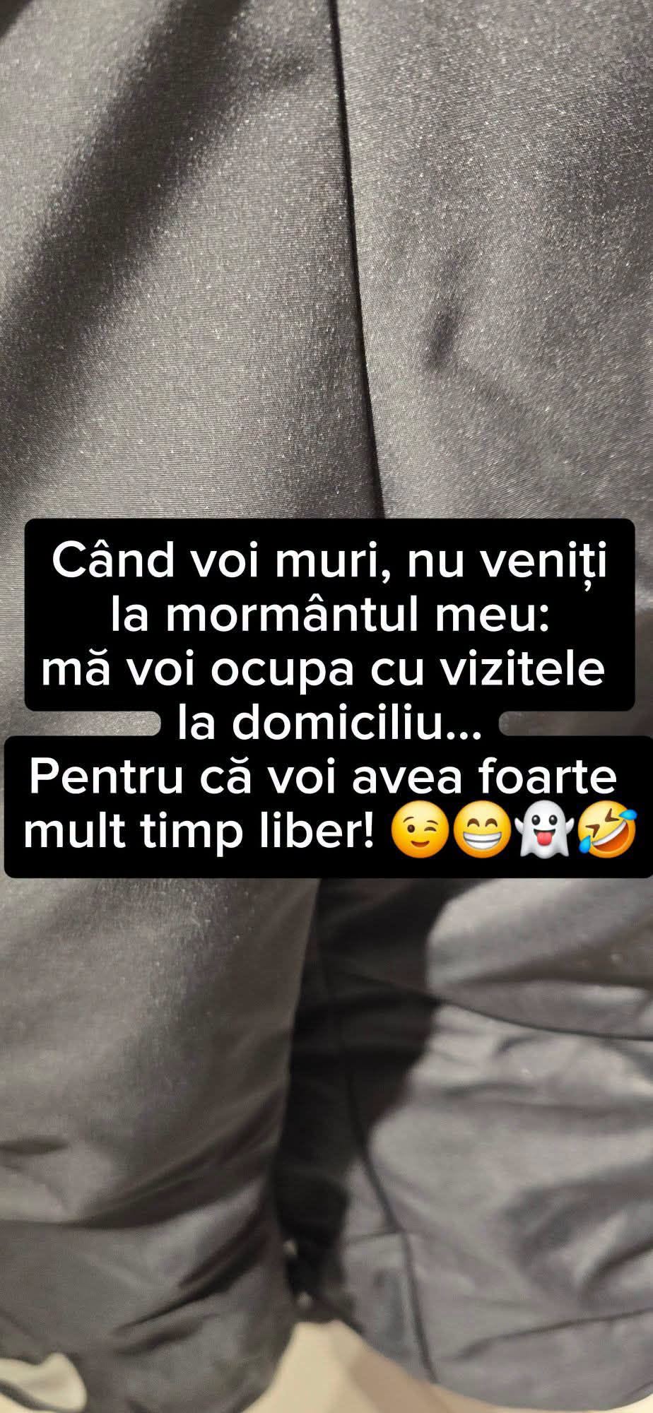 Când voi muri, nu veniți la mormântul meu: mă voi ocupa eu cu vizitele la domiciliu, pentru că voi avea foarte mult timp liber!