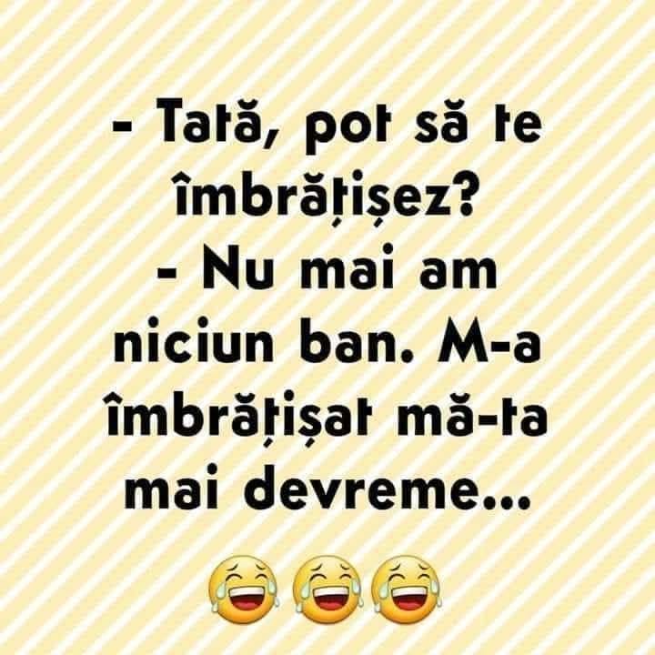 Tată, pot să te îmbrățișez? Nu mai am niciun ban. M-a îmbrățișat mă-ta mai devreme...