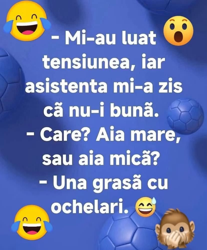 Mi-au luat tensiunea și asistenta mi-a zis că nu-i bună. Care? Aia mare sau aia mică? Una grasă, cu ochelari