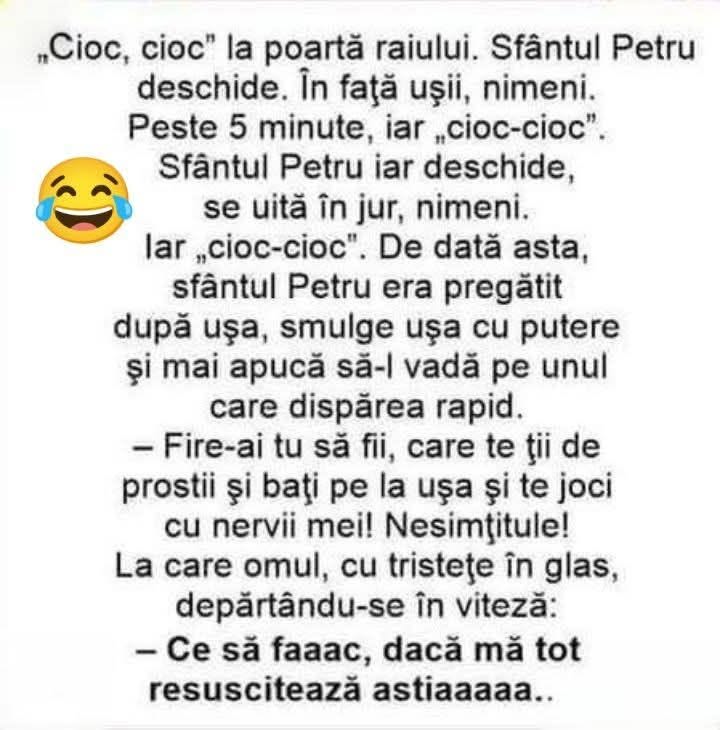 «Cioc, cioc» la poarta raiului, dar nu e nimeni... Ce să fac, dacă mă tot resuscitează ăștia!