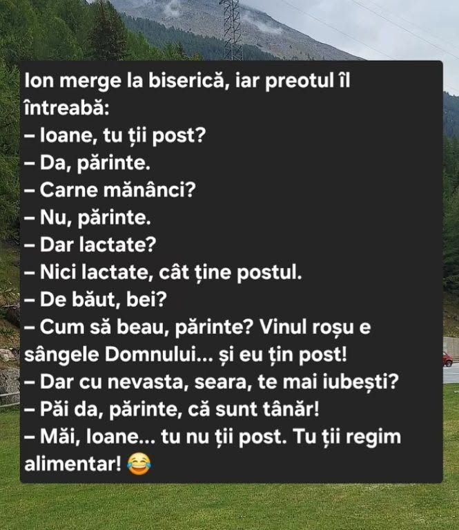 Ioane, ții post? Carne nu, lactate nu, nici de băut... Tu nu ții post, tu ții regim alimentar!