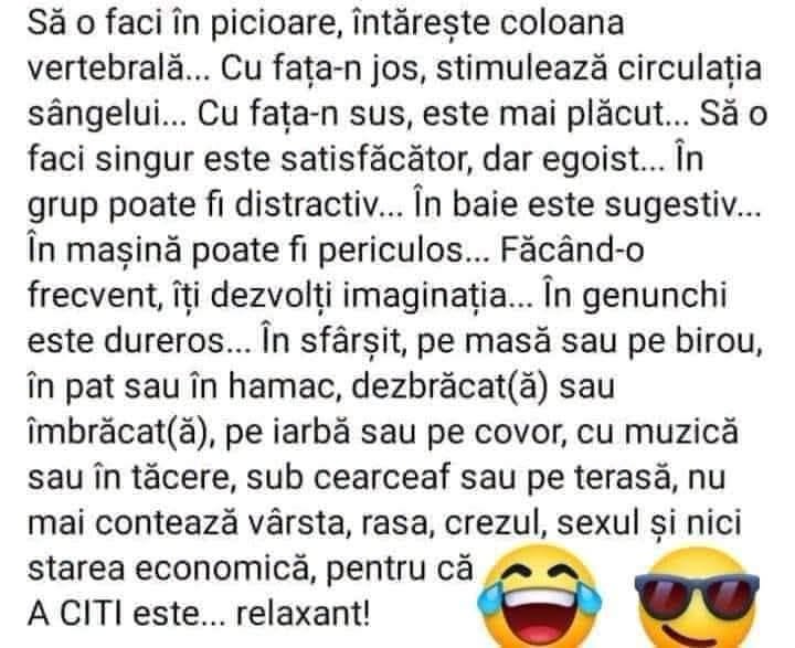 Să o faci în picioare întărește coloana, cu fața-n jos stimulează circulația... Să o faci singur e satisfăcător, dar egoist. A CITI este... relaxant!