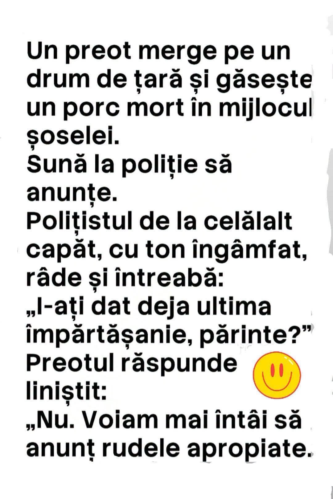 Un preot găsește un porc mort pe drum și sună la poliție: I-ați dat deja ultima împărtășanie, părinte? Nu, voiam mai întâi să anunț rudele apropiate