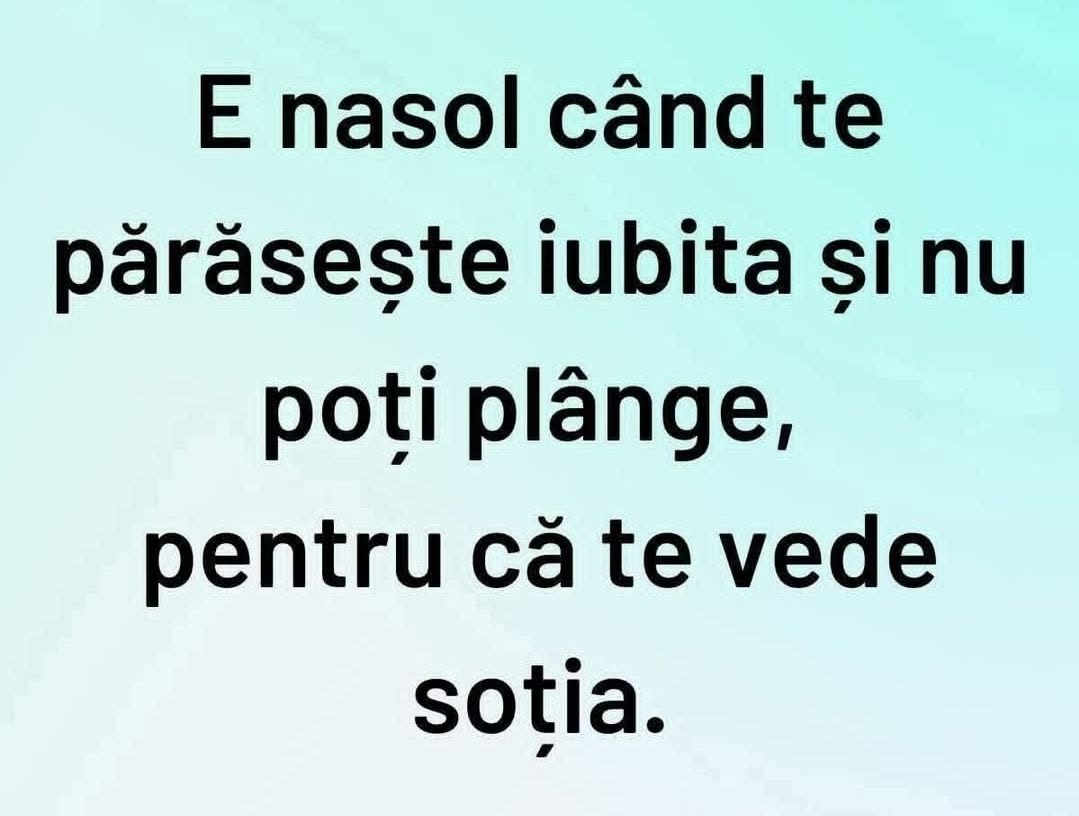 E nasol când te părăsește iubita și nu poți plânge, pentru că te vede soția
