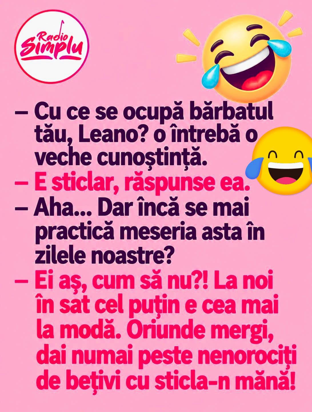 Cu ce se ocupă bărbatul tău, Leano? E sticlar. Încă se mai practică meseria asta? Ei, aș! Oriunde mergi, dai numai peste nenorociți de bețivi cu sticla-n mână!