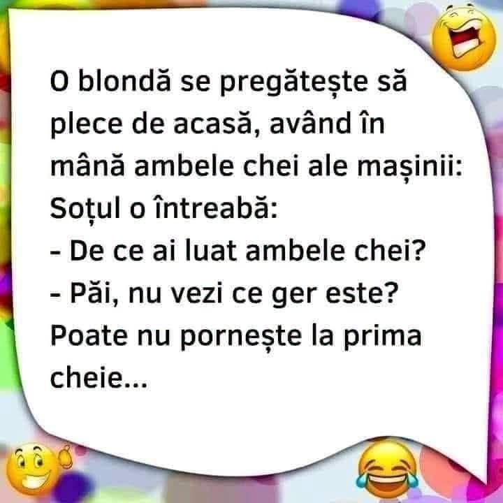 O blondă pleacă de acasă cu ambele chei ale mașinii: Păi nu vezi ce ger este? Poate nu pornește la prima cheie