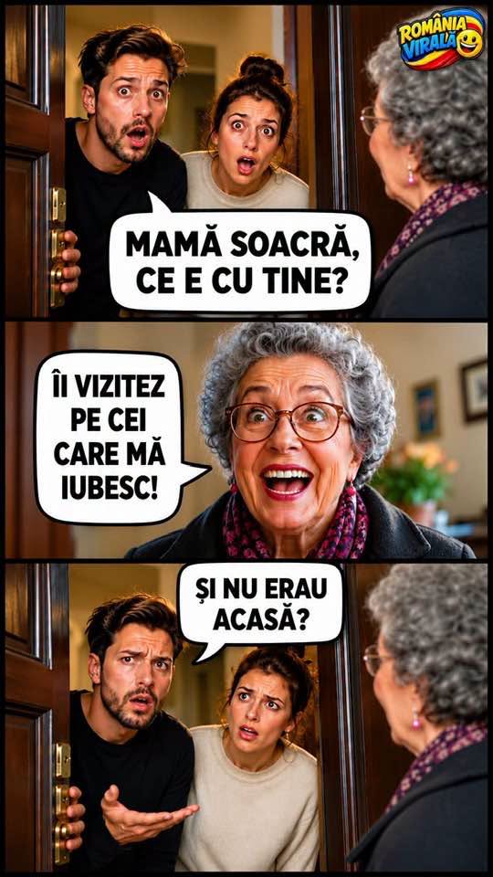 Mamă soacră, ce e cu tine? Îi vizitez pe cei care mă iubesc! Și nu erau acasă?