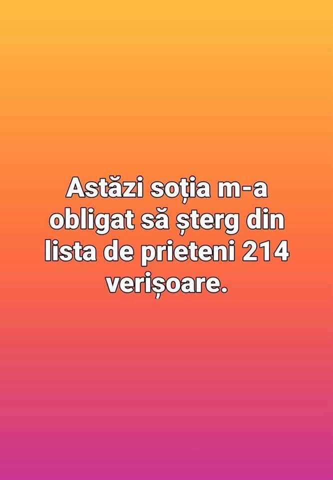 Astăzi soția m-a obligat să șterg din lista de prieteni 214 verișoare