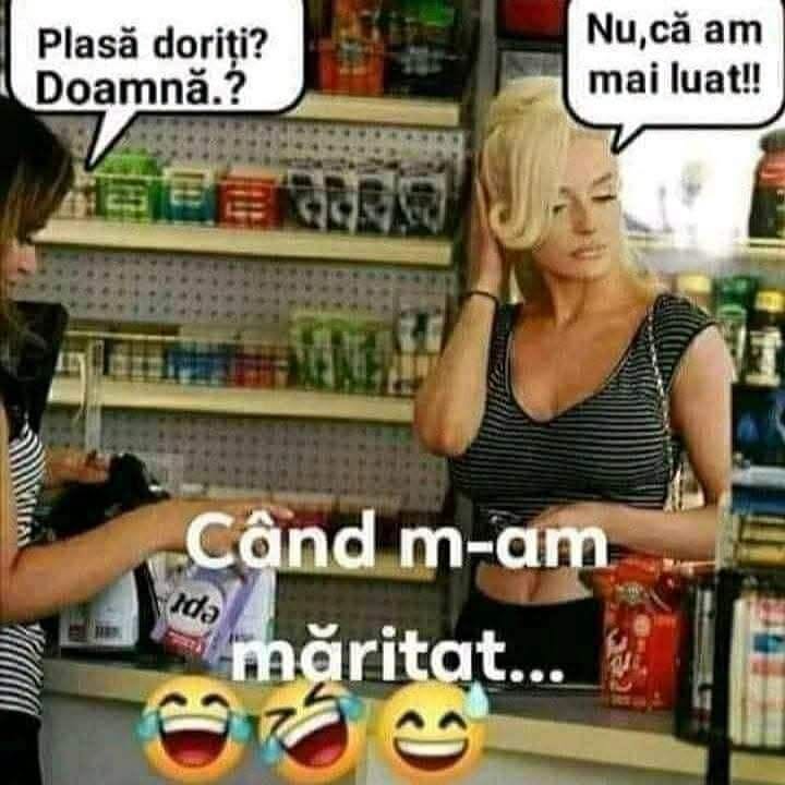 Plasă doriți, doamnă? Nu, că am mai luat! Când m-am măritat...