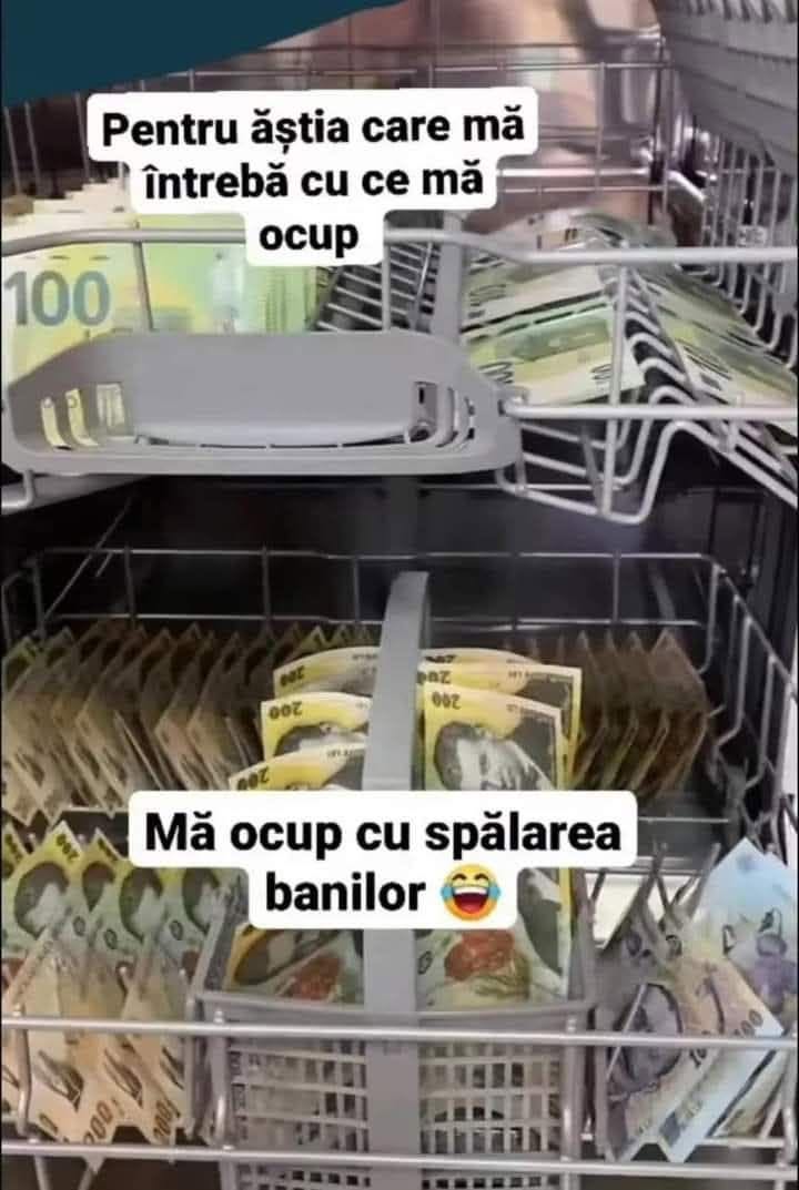 Pentru ăștia care mă întreabă cu ce mă ocup: mă ocup cu spălarea banilor