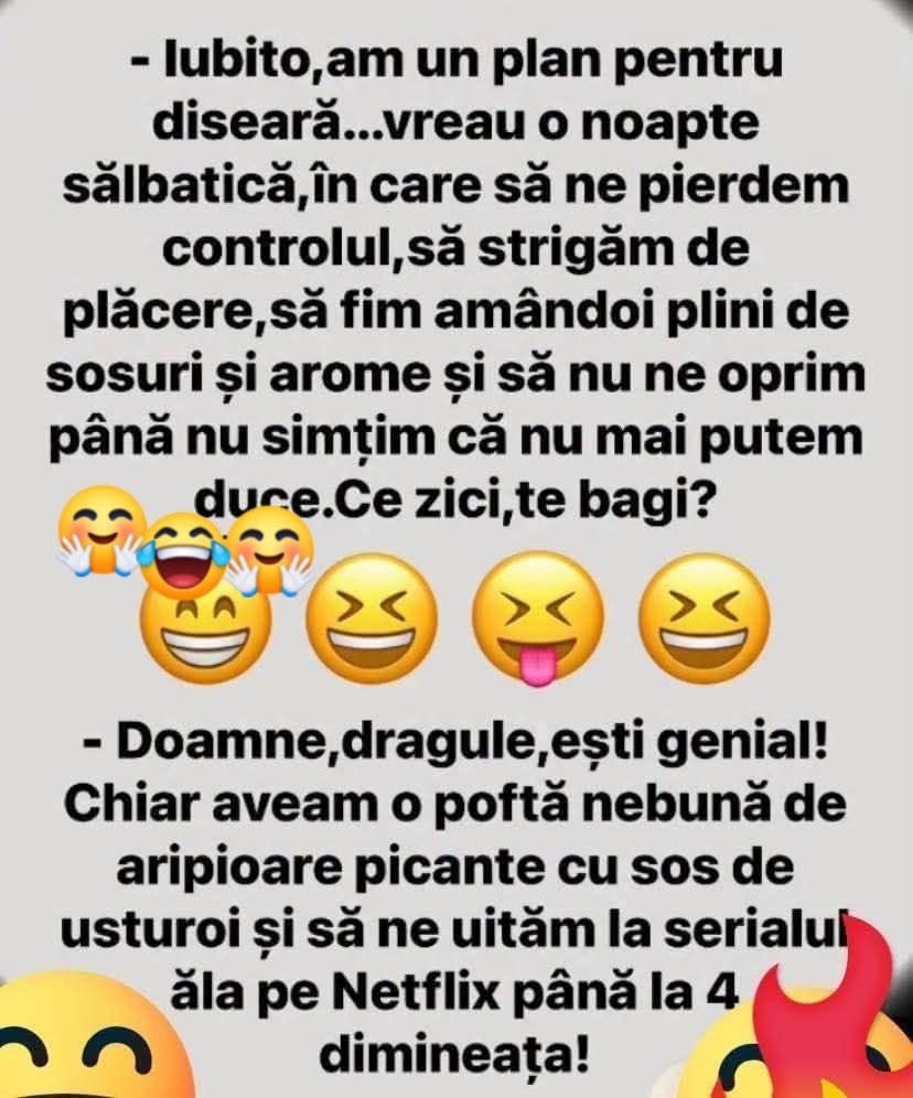 Iubito, am un plan pentru diseară: o noapte sălbatică, să strigăm de plăcere... Dragule, ești genial! Aripioare picante și serialul pe Netflix până la 4 dimineața!