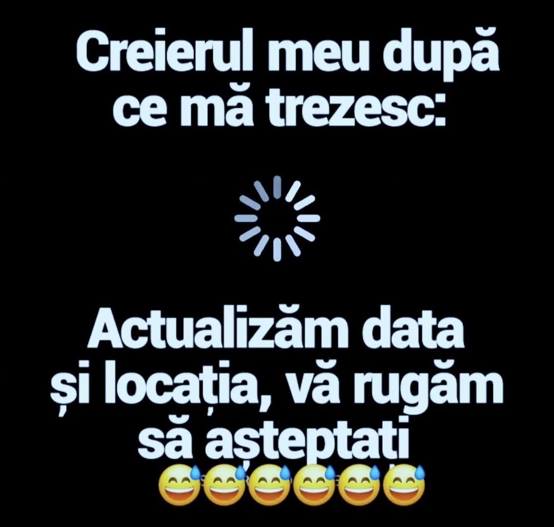 Creierul meu după ce mă trezesc: Actualizăm data și locația, vă rugăm să așteptați