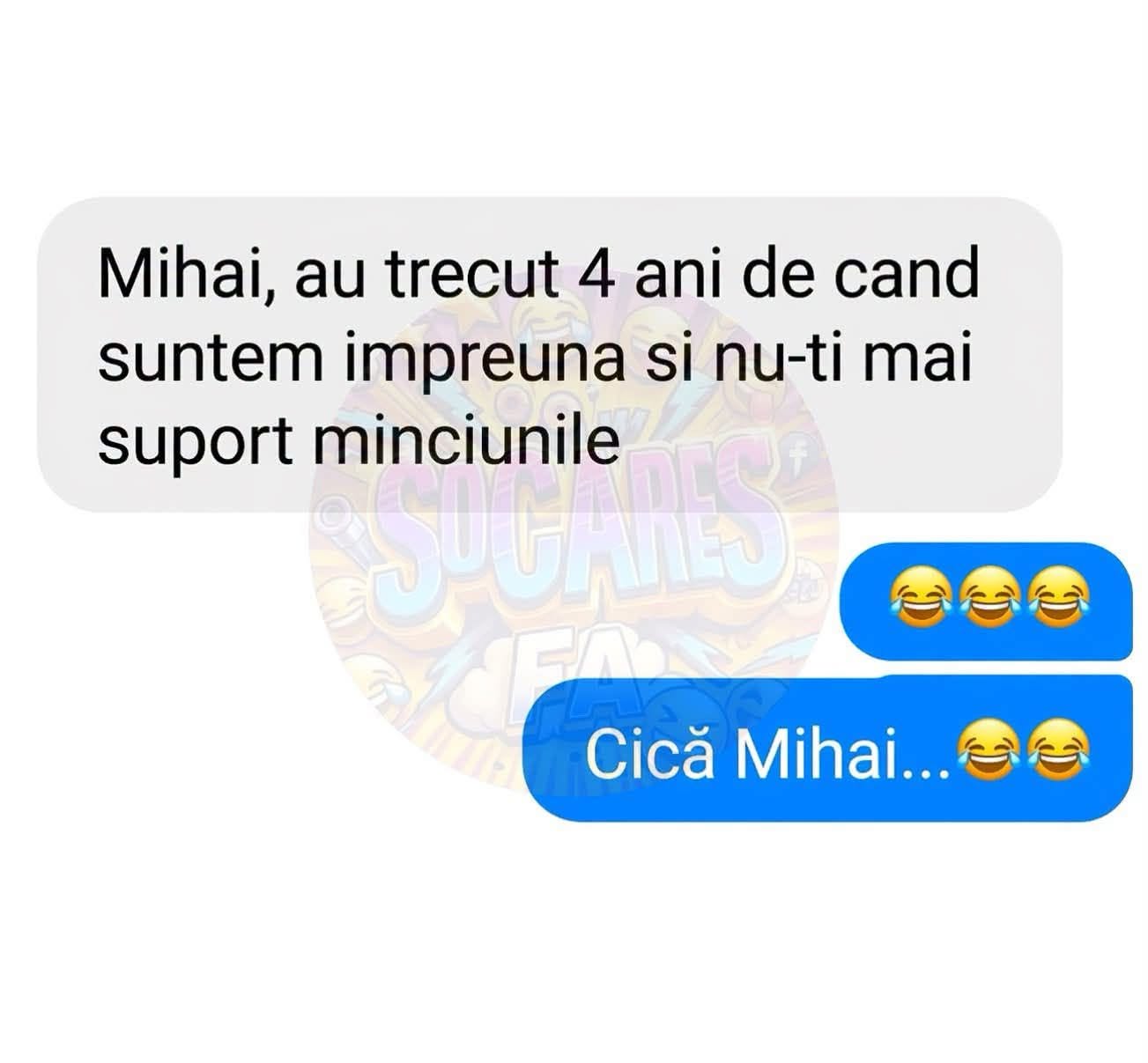 Mihai, au trecut 4 ani de când suntem împreună și nu-ți mai suport minciunile. Cică Mihai...