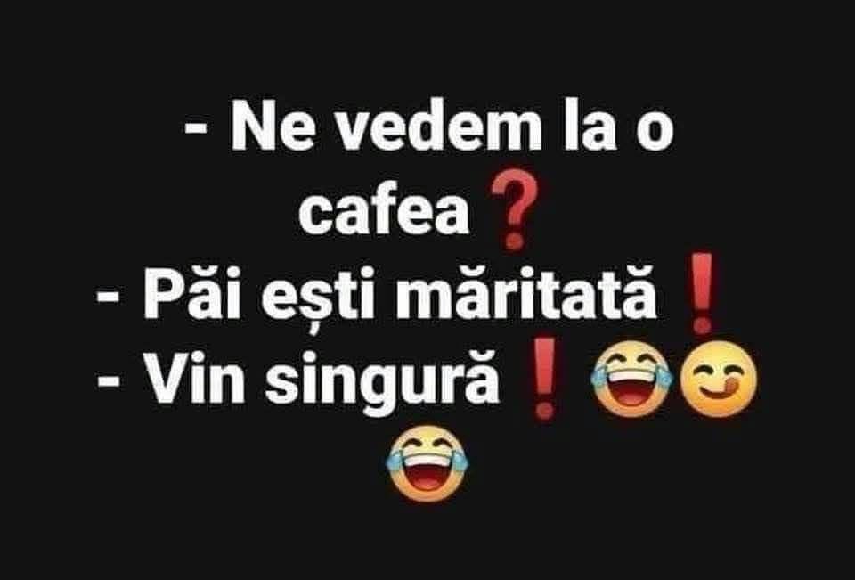 Ne vedem la o cafea? Păi ești măritată! Vin singură!