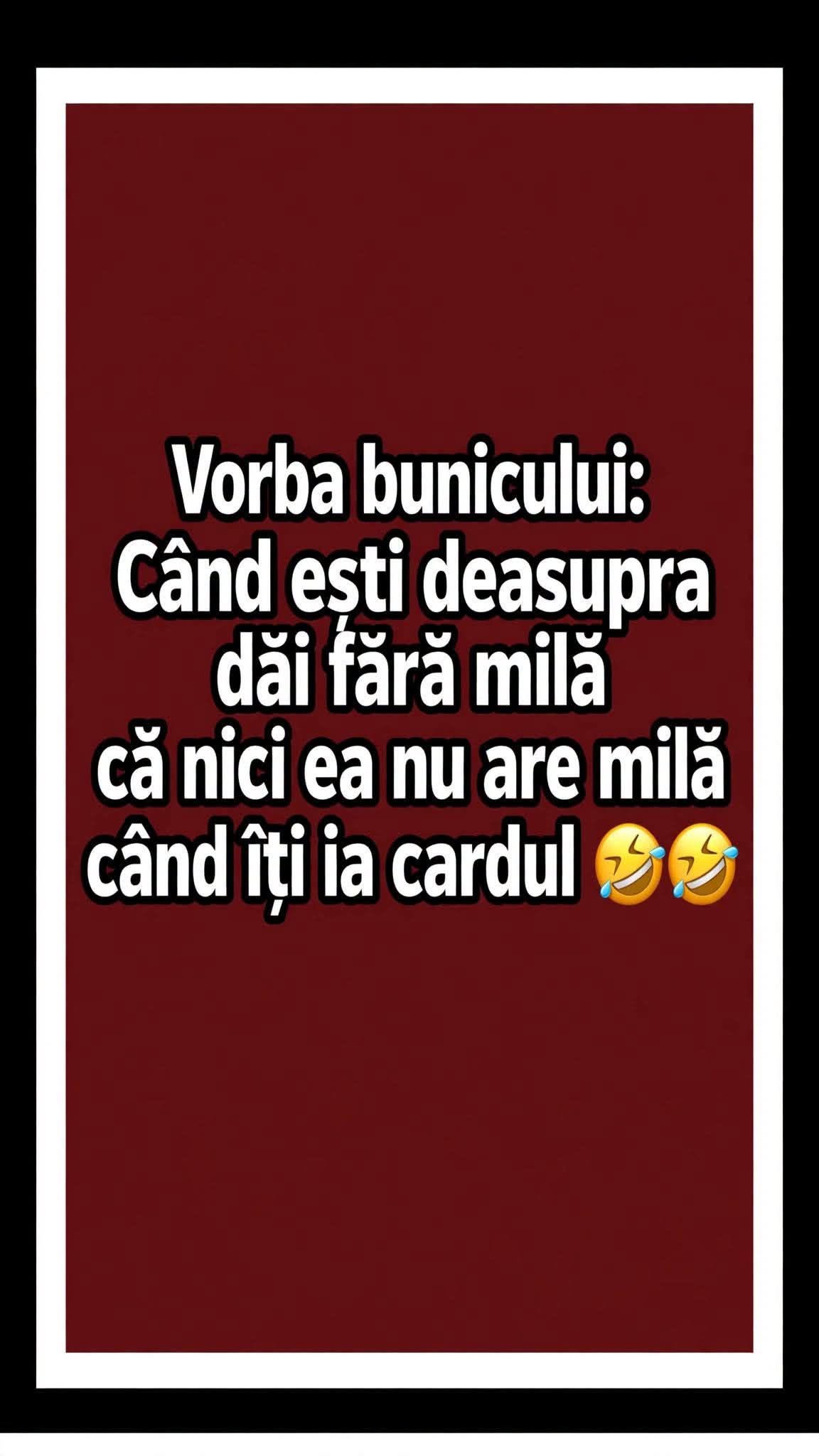 Vorba bunicului: când ești deasupra, dai fără milă, că nici ea nu are milă când îți ia cardul