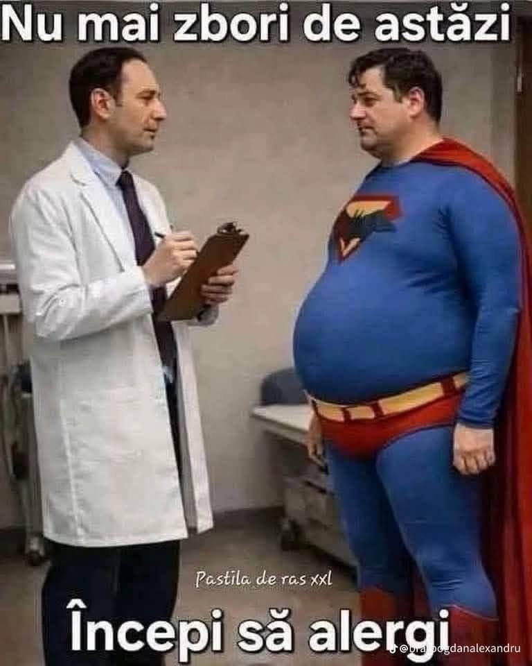 Doctorul către Superman: Nu mai zbori de astăzi, începi să alergi!