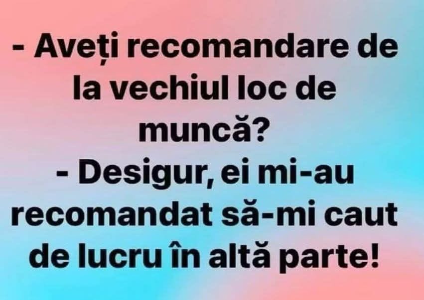 Aveți recomandare de la vechiul loc de muncă? Desigur, ei mi-au recomandat să-mi caut de lucru în altă parte!