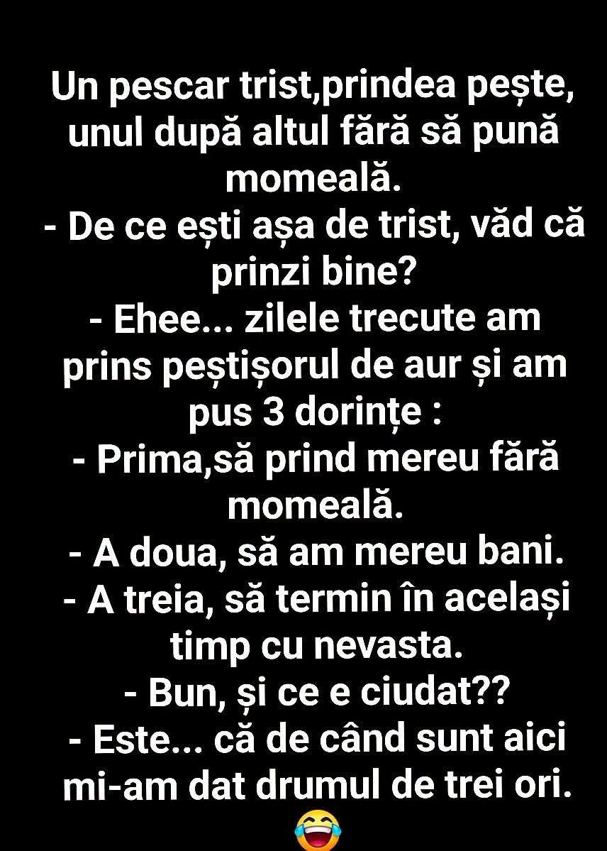 Un pescar prinde pește fără momeală: am prins peștișorul de aur și am cerut trei dorințe. Ciudat e că de când sunt aici am terminat de trei ori