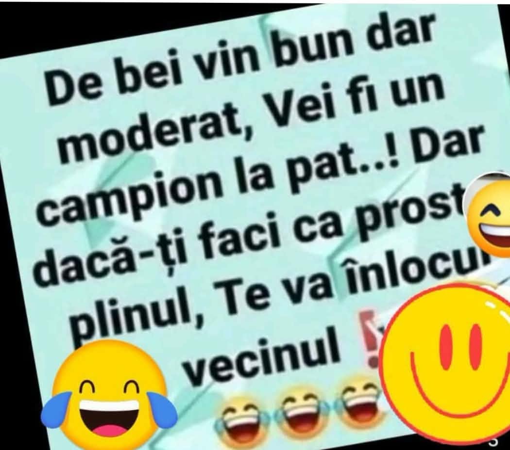 Dacă bei vin bun, dar moderat, vei fi un campion la pat! Dar dacă-ți faci ca prostul plinul, te va înlocui vecinul