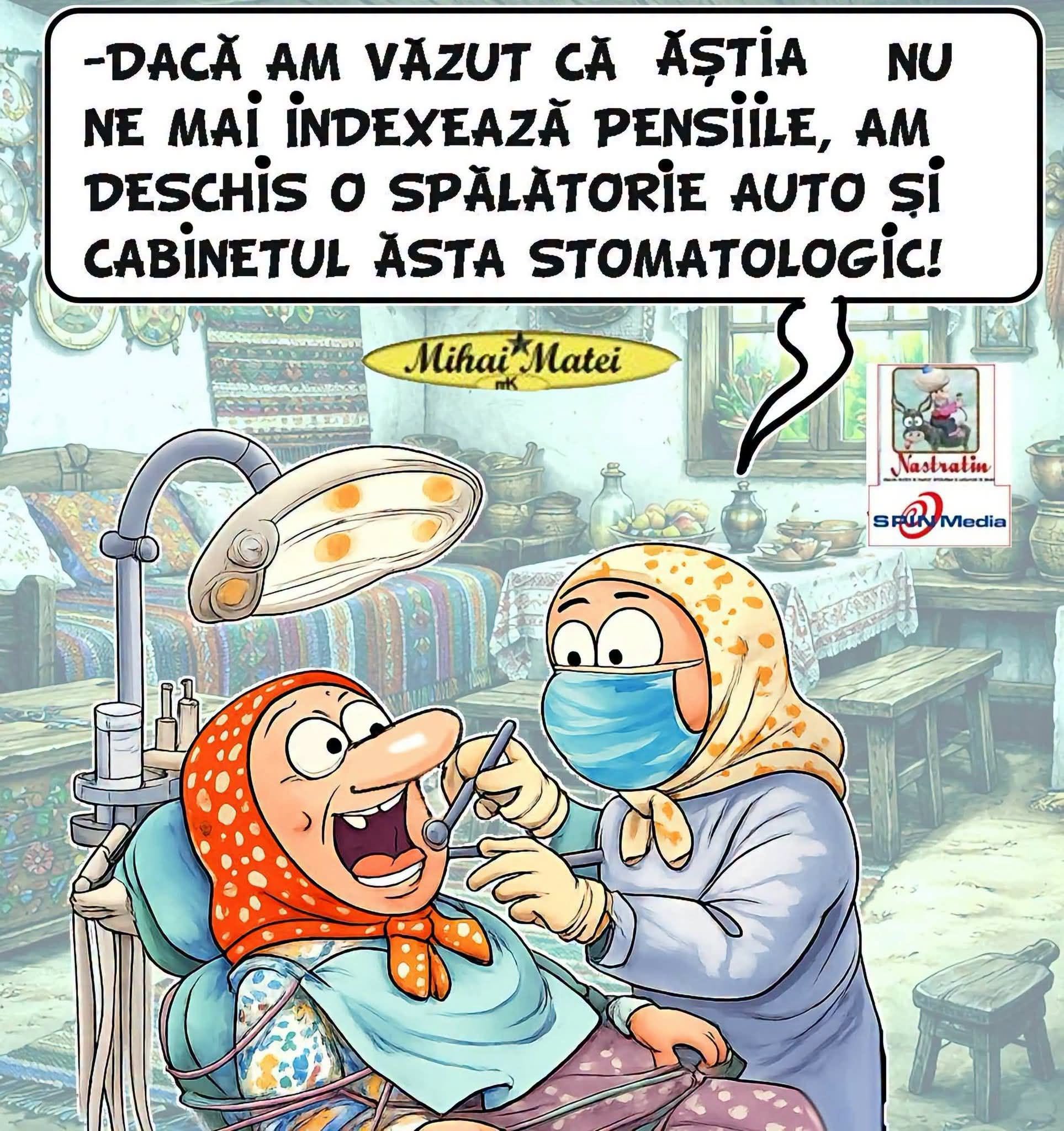 Dacă am văzut că ăștia nu mai indexează pensiile, am deschis o spălătorie auto și cabinetul ăsta stomatologic!