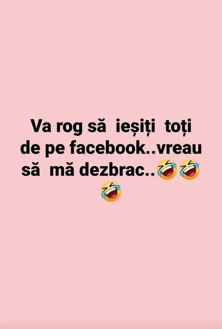Vă rog să ieșiți toți de pe Facebook... vreau să mă dezbrac!