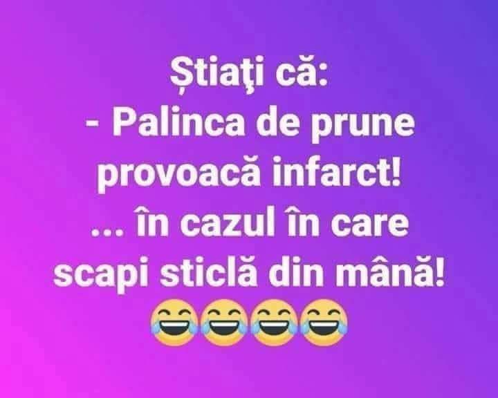 Știați că pălinca de prune provoacă infarct? ...în cazul în care scapi sticla din mână!