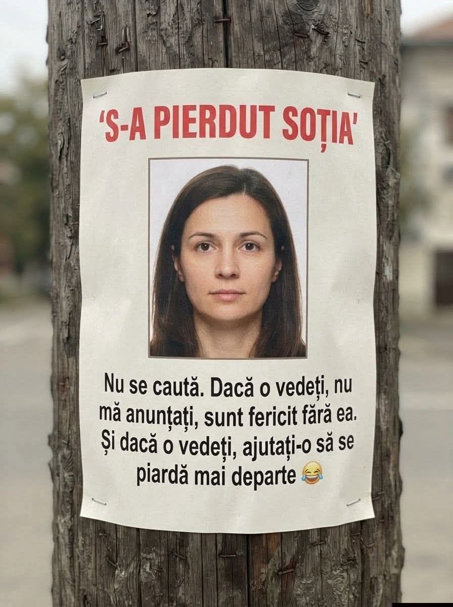 S-a pierdut soția! Nu se caută. Dacă o vedeți, nu mă anunțați, sunt fericit fără ea. Ajutați-o să se piardă mai departe!