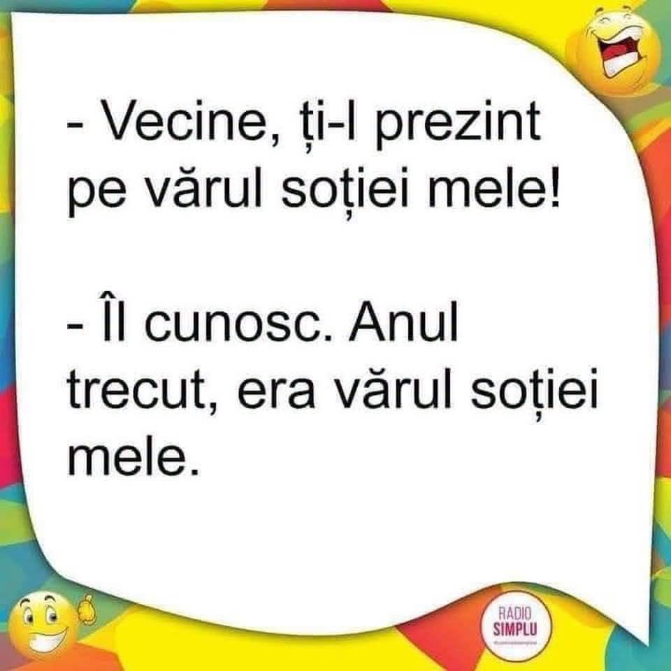 Vecine, ți-l prezint pe vărul soției mele! Îl cunosc. Anul trecut era vărul soției mele.