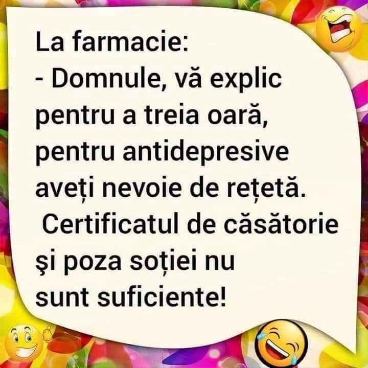 La farmacie: Domnule, pentru antidepresive aveți nevoie de rețetă. Certificatul de căsătorie și poza soției nu sunt suficiente!