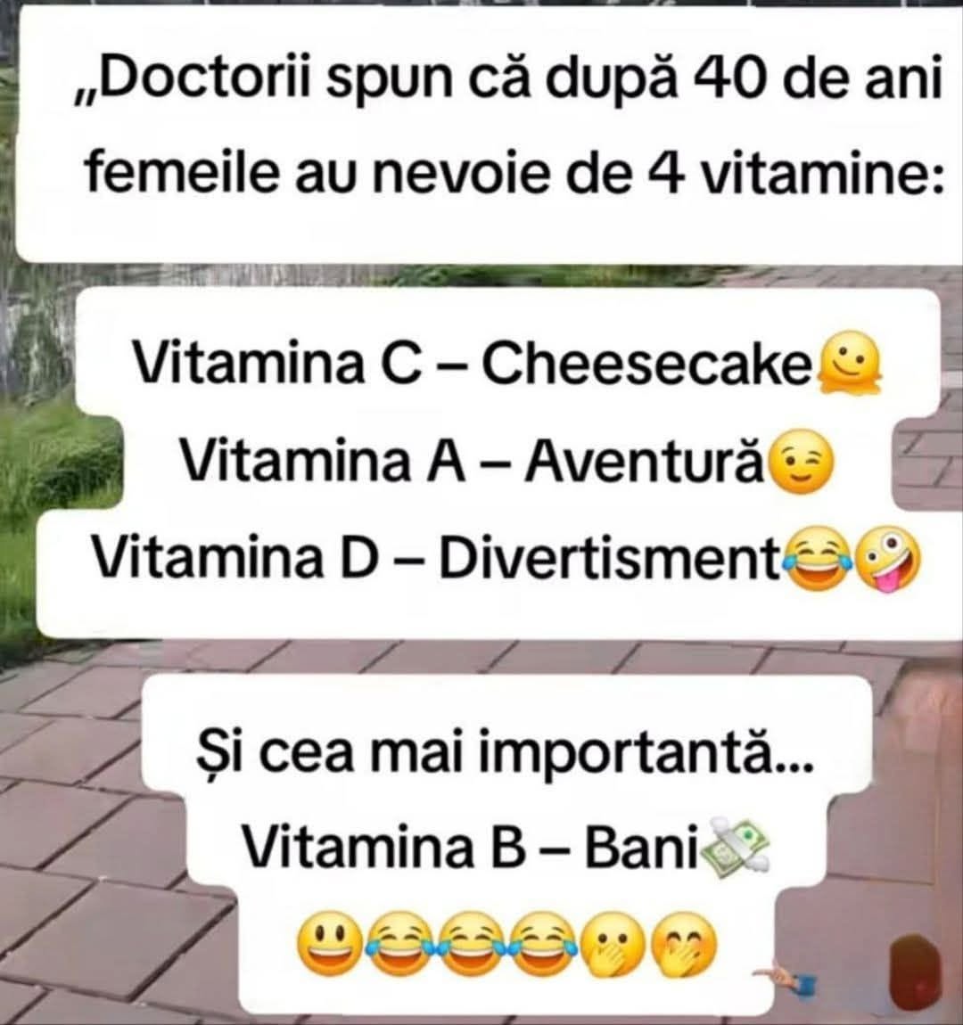 Doctorii spun că după 40 de ani femeile au nevoie de 4 vitamine: C – Cheesecake, A – Aventură, D – Divertisment și cea mai importantă, B – Bani