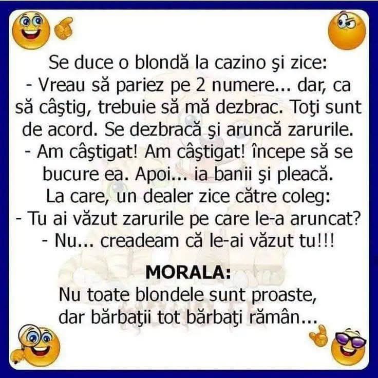 O blondă joacă la cazino dezbrăcată, strigă că a câștigat și pleacă cu banii. Dealerii: Tu ai văzut zarurile? Nu, credeam că le-ai văzut tu!