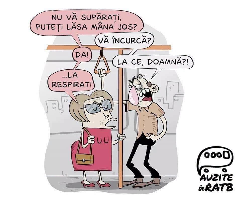 Nu vă supărați, puteți lăsa mâna jos? Vă încurcă? Da! La ce, doamnă? La respirat!
