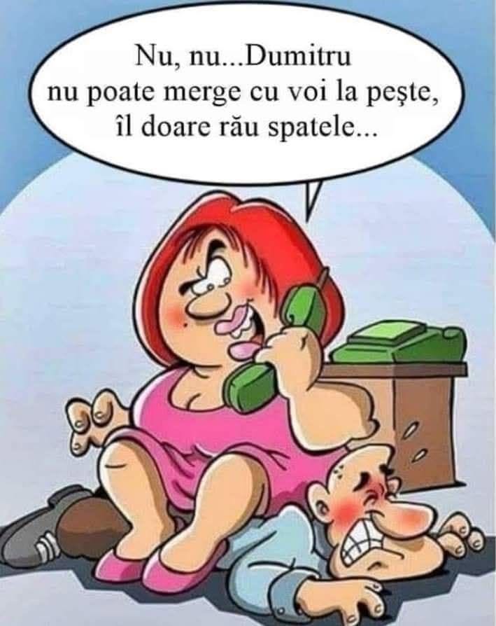 Nu, nu... Dumitru nu poate merge cu voi la pește, îl doare rău spatele...