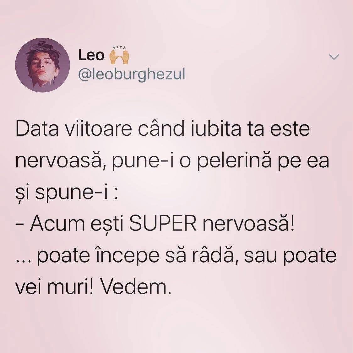 Data viitoare când iubita ta e nervoasă, pune-i o pelerină și spune-i: Acum ești SUPER nervoasă! Poate începe să râdă, sau poate vei muri. Vedem.