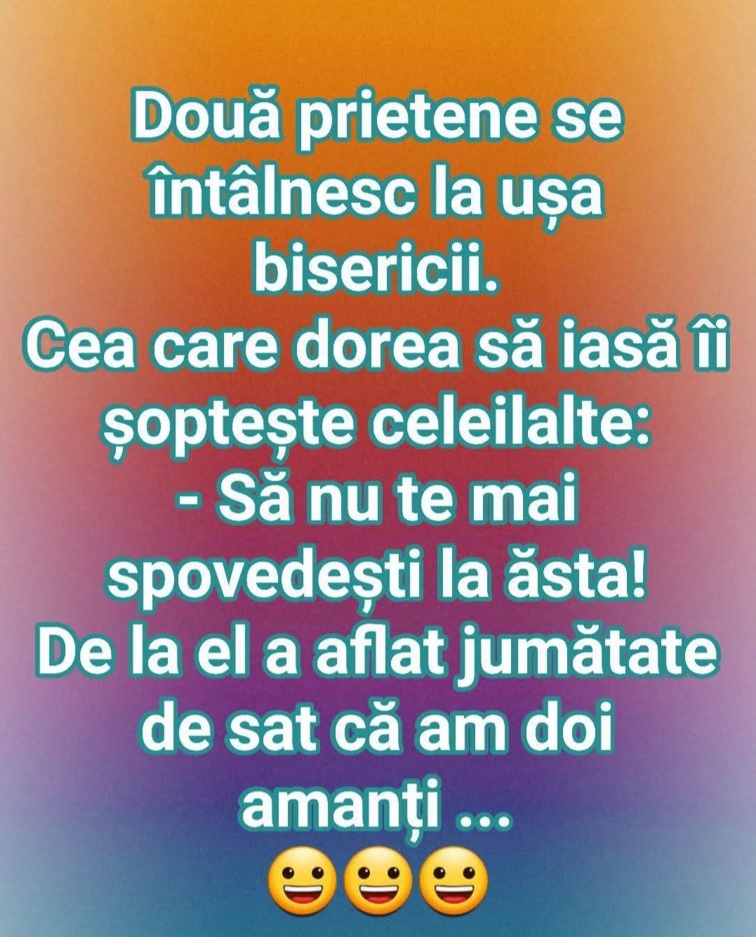 Două prietene se întâlnesc la ușa bisericii: Să nu te mai spovedești la ăsta! De la el a aflat jumătate de sat că am doi amanți...