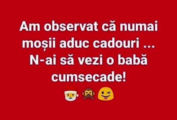 Am observat că numai moșii aduc cadouri... N-ai să vezi o babă cumsecade!