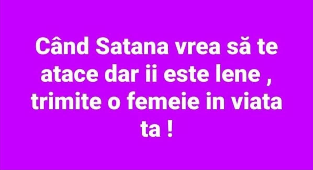Când Satana vrea să te atace, dar îi este lene, trimite o femeie în viața ta!