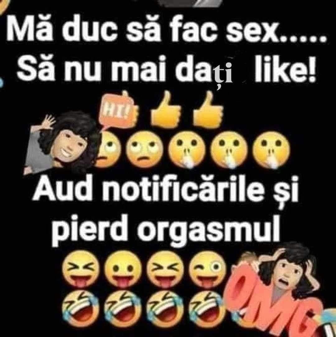 Mă duc să fac sex... Să nu mai dați like! Aud notificările și pierd orgasmul