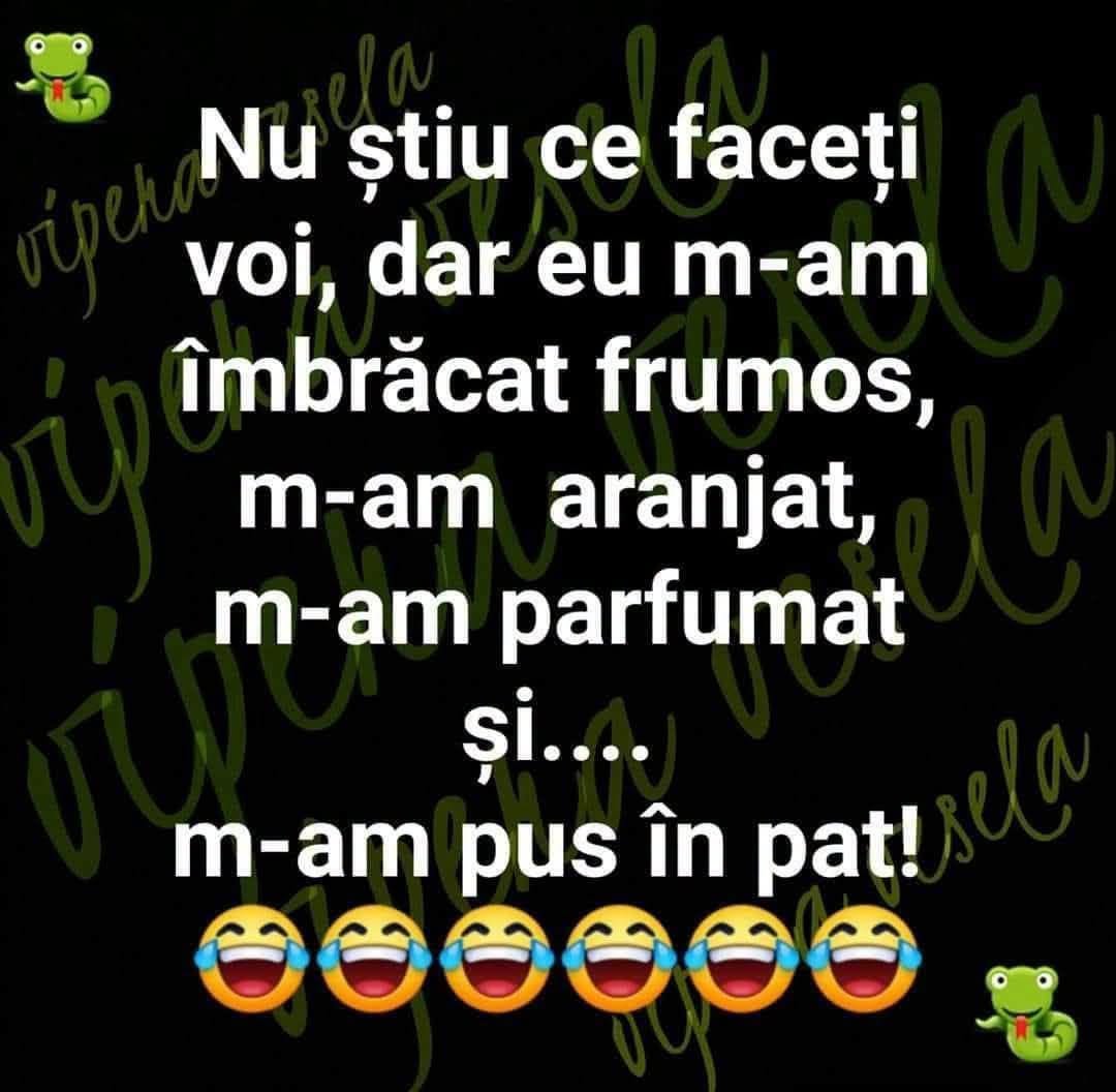 Nu știu ce faceți voi, dar eu m-am îmbrăcat frumos, m-am aranjat, m-am parfumat și... m-am pus în pat!