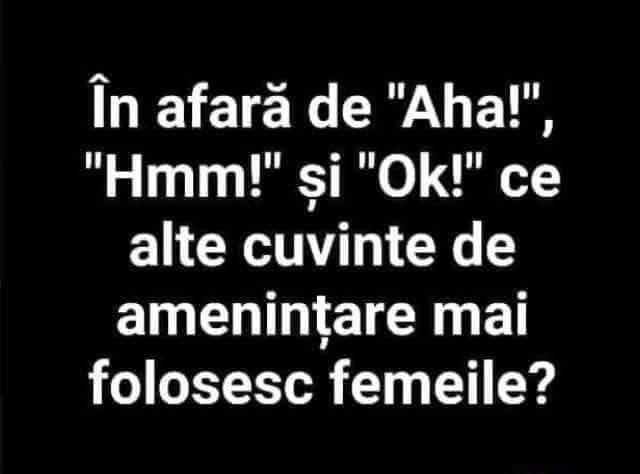 În afară de «Aha!», «Hmm!» și «Ok!», ce alte cuvinte de amenințare mai folosesc femeile?