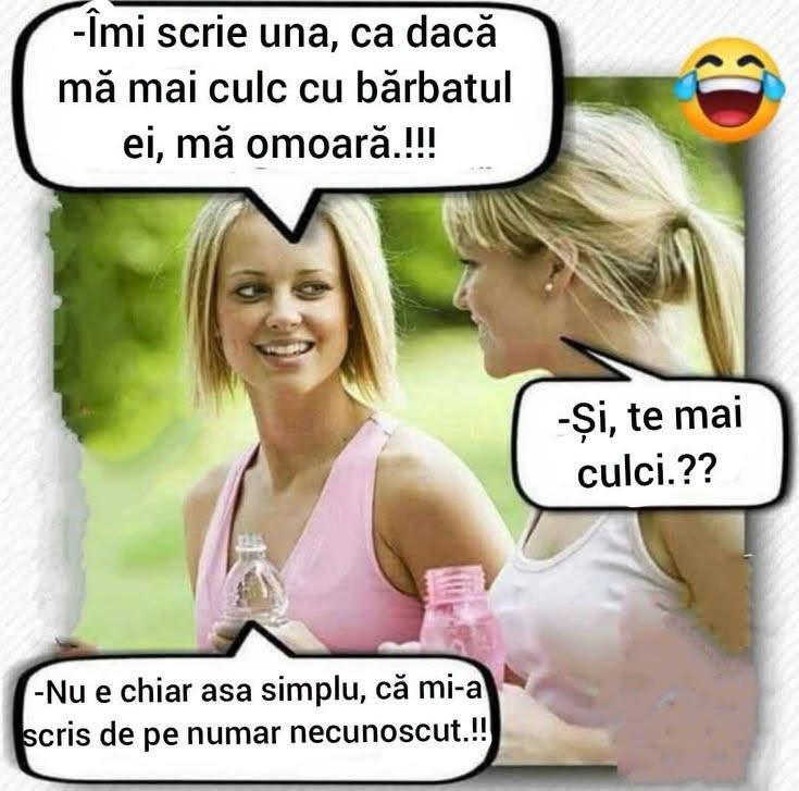Îmi scrie una că, dacă mă mai culc cu bărbatul ei, mă omoară! Și, te mai culci? Nu e chiar așa simplu, că mi-a scris de pe număr necunoscut!
