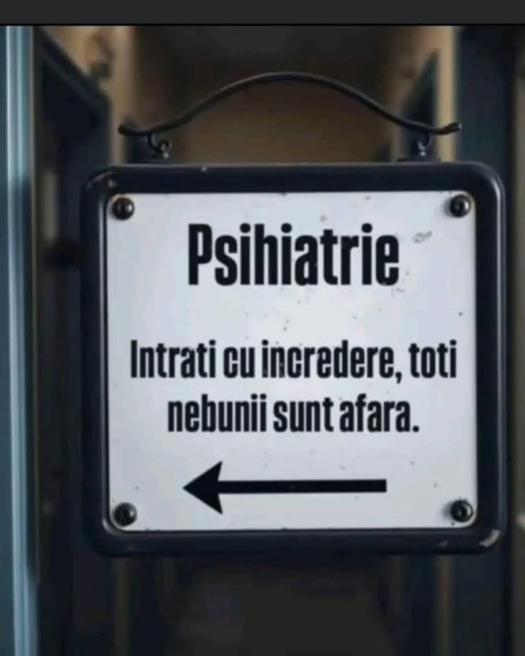 Psihiatrie: Intrați cu încredere, toți nebunii sunt afară