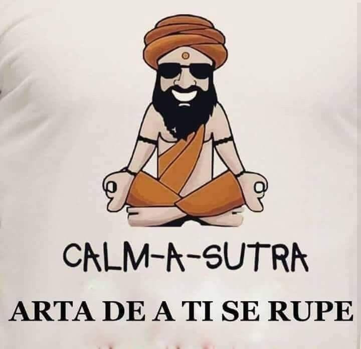 Calm-a-sutra: arta de a ți se rupe