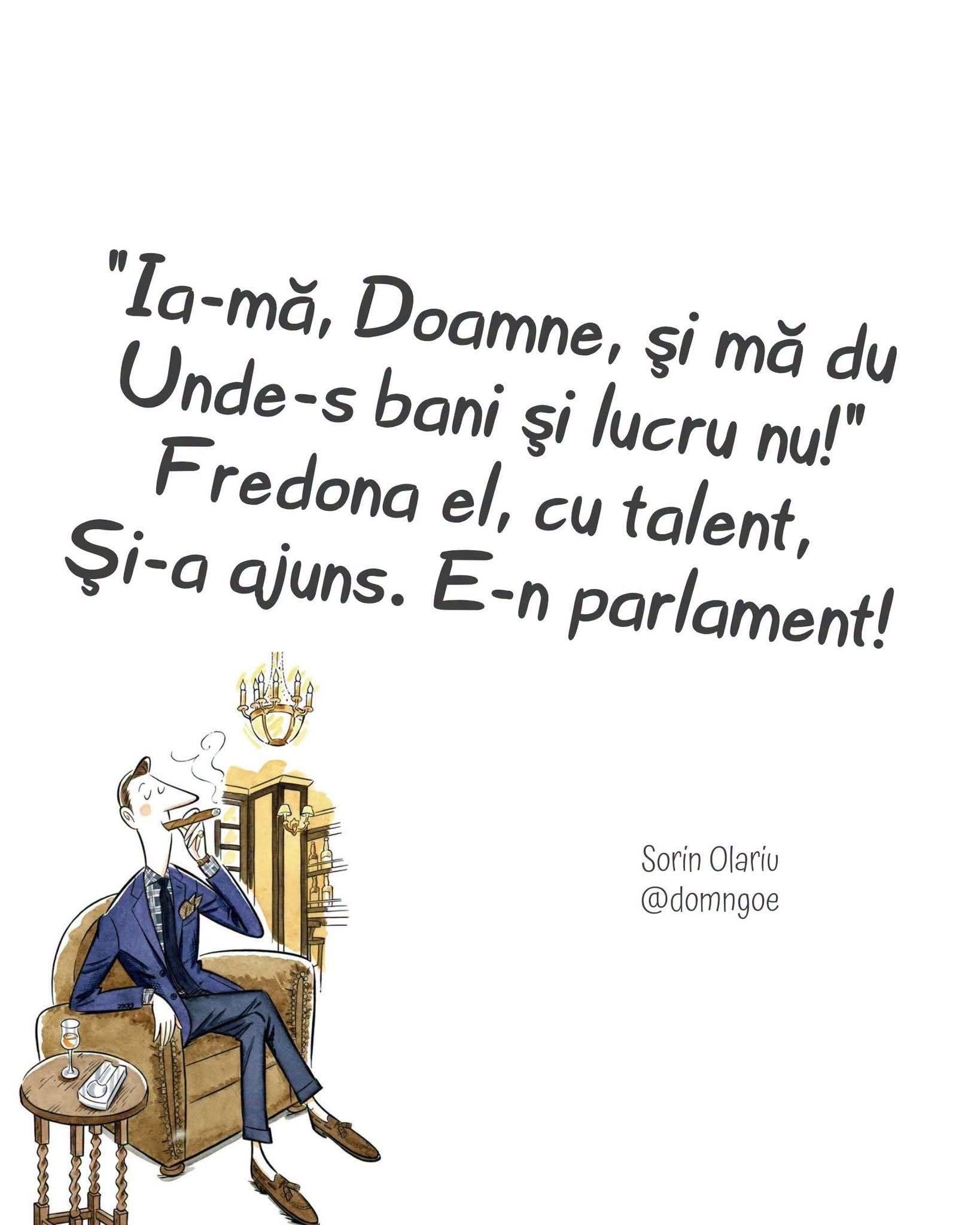 Ia-mă, Doamne, și mă du unde-s bani și lucru nu! Fredona el, cu talent, și-a ajuns... în parlament!