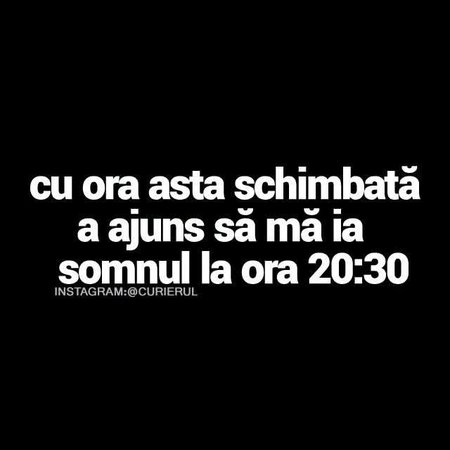 Cu ora asta schimbată a ajuns să mă ia somnul la ora 20:30