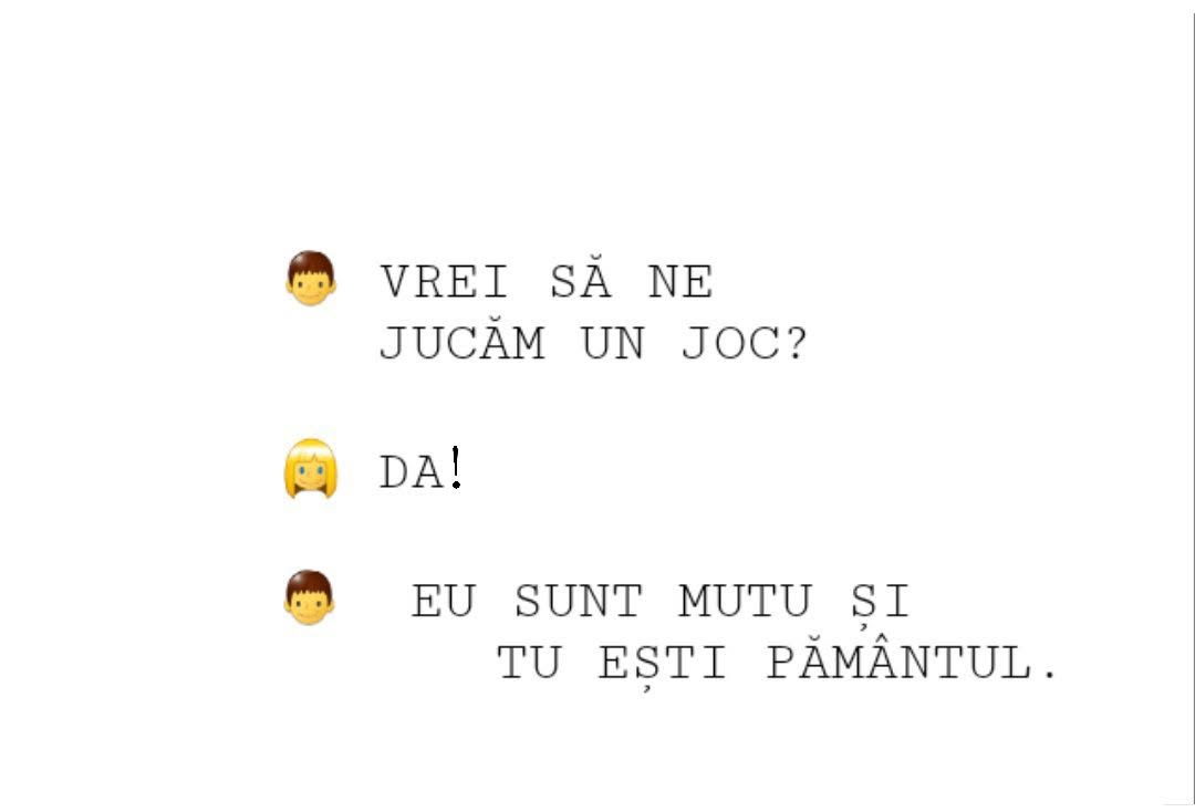 Vrei să ne jucăm un joc? Da! Eu sunt mutu' și tu ești pământul.