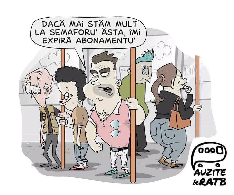 Dacă mai stăm mult la semaforul ăsta, îmi expiră abonamentul!