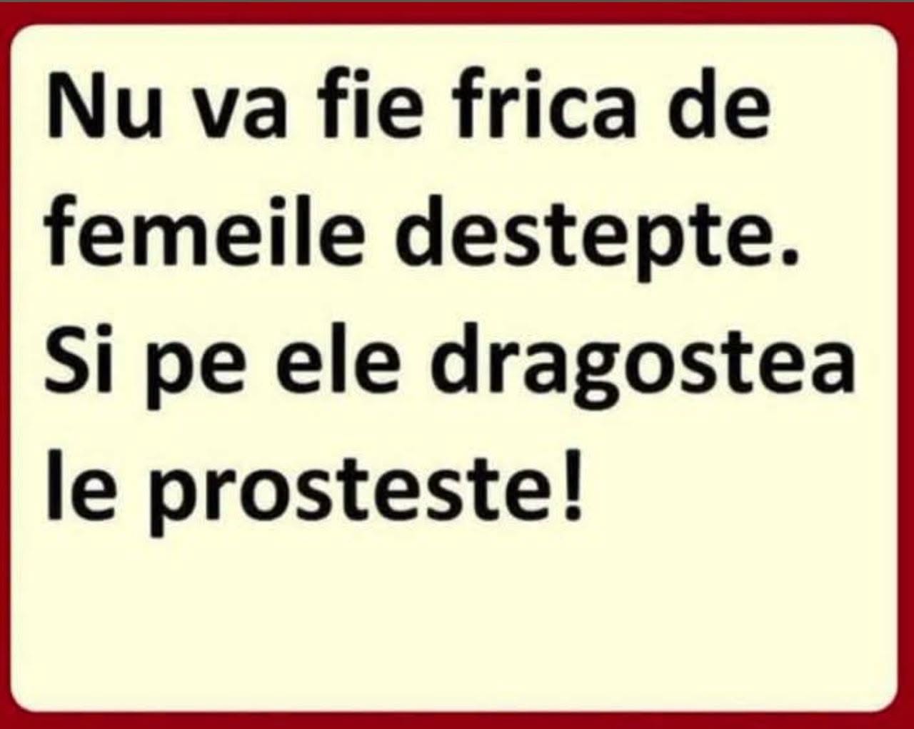 Nu vă fie frică de femeile deștepte. Și pe ele dragostea le prostește!
