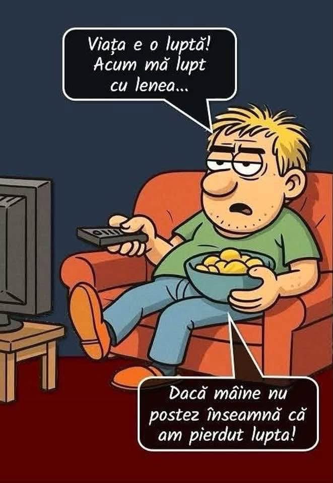 Viața e o luptă? Acum mă lupt cu lenea... Dacă mâine nu postez, înseamnă că am pierdut lupta!