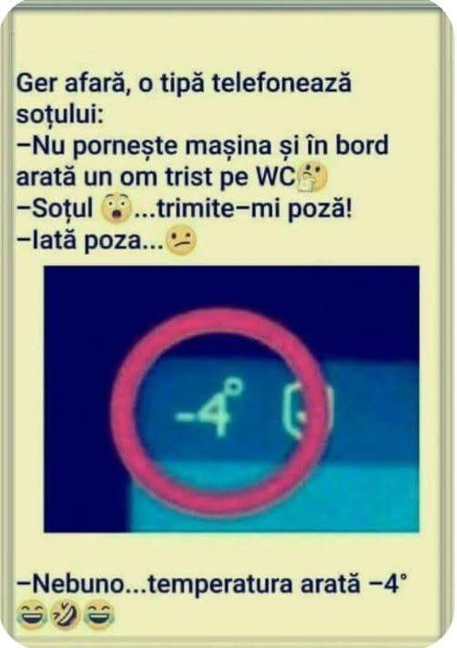 Ger afară, o tipă îl sună pe soț: Nu pornește mașina și în bord arată un om trist pe WC! Trimite-mi poză! Nebuno... temperatura arată -4°